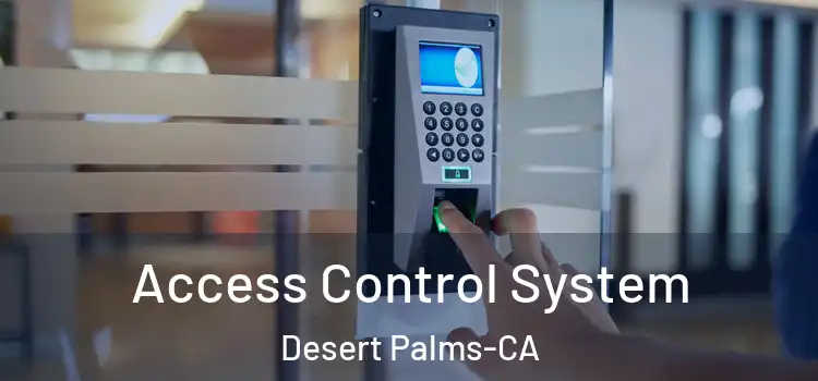  Access Control System Desert Palms-CA