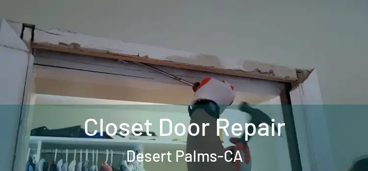  Closet Door Repair Desert Palms-CA