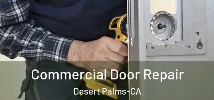  Commercial Door Repair Desert Palms-CA