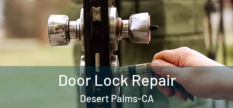  Door Lock Repair Desert Palms-CA