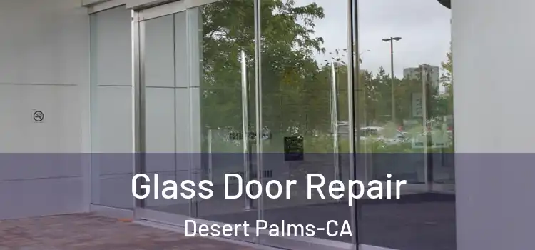 Glass Door Repair Desert Palms-CA
