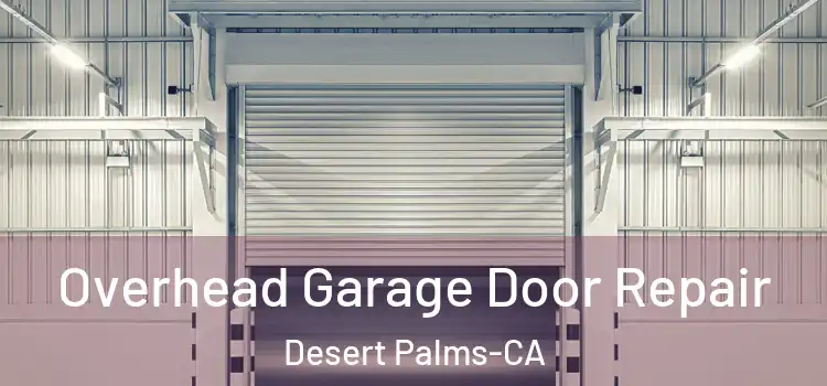  Overhead Garage Door Repair Desert Palms-CA
