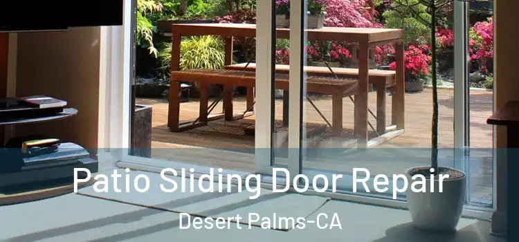 Patio Sliding Door Repair Desert Palms-CA